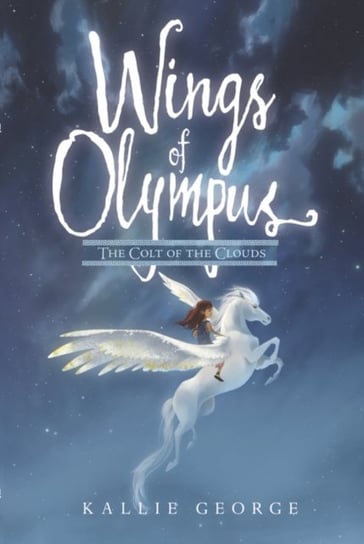 Wings of Olympus: The Colt of the Clouds Kallie George