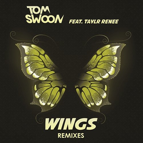 Wings (Remixes) Tom Swoon feat. Taylr Renee
