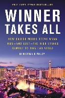 Winner Takes All: How Casino Mogul Steve Wynn Won--And Lost--The High Stakes Gamble to Own Las Vegas Binkley Christina
