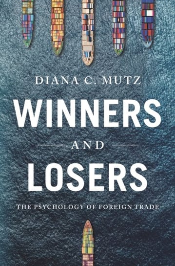 Winners and Losers: The Psychology of Foreign Trade Diana C. Mutz