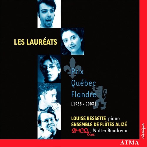 Winners Of The Prix Quebec Flandre (1988-2003) Ensemble de la Société de musique contemporaine du Québec, Walter Boudreau, Ensemble de flûtes Alizé, Louise Bessette