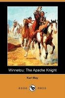 Winnetou: The Apache Knight (Dodo Press) May Karl