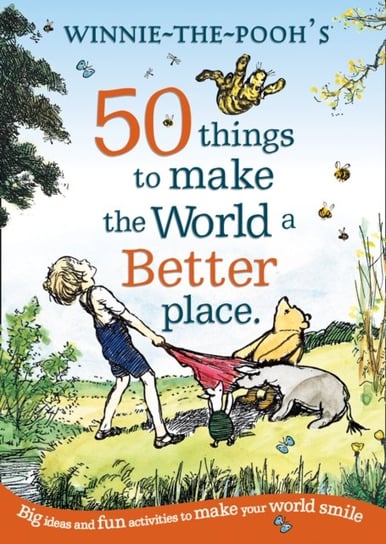 Winnie the Pooh: 50 Things to Make the World a Better Place Milne Alan Alexander