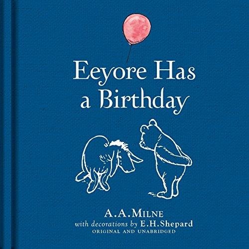 Winnie-the-Pooh: Eeyore Has A Birthday Milne A. A.