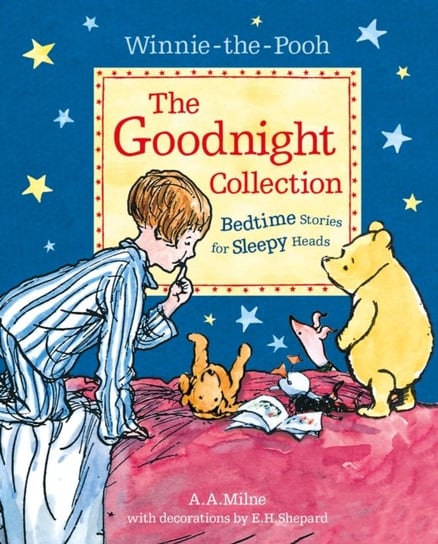 Winnie-the-Pooh: The Goodnight Collection: Bedtime Stories for Sleepy Heads Milne Alan Alexander