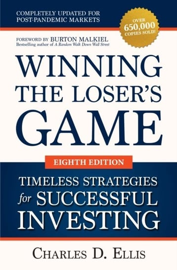 Winning the Loser's Game: Timeless Strategies for Successful Investing, Eighth Edition [DRM] Ellis Charles D.