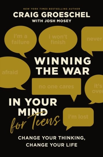Winning the War in Your Mind for Teens: Change Your Thinking, Change Your Life Groeschel Craig