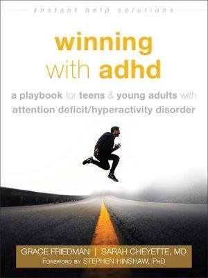 Winning with ADHD: A Playbook for Teens and Young Adults with Attention Deficit Hyperactivity Disorder New Harbinger Publications