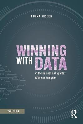 Winning with Data in the Business of Sports: CRM and Analytics Fiona Green