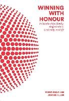 Winning with Honour: In Relationships, Family, Organisations, Leadership, and Life Lim Siong Guan, Lim Joanne H.