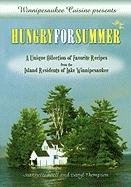 Winnipesaukee Cuisine Presents: Hungry for Summer - A Unique Collection of Favorite Recipes from the Island Residents of Lake Winnipesaukee Buell Jeannette, Thompson Daryl