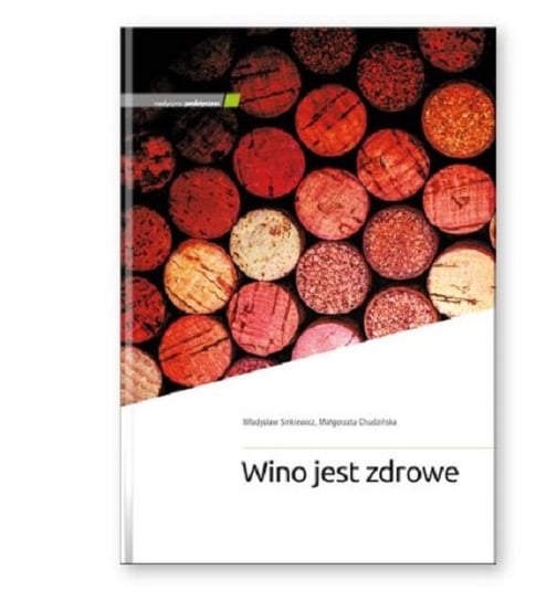 Wino jest zdrowe Sinkiewicz Władysław, Chudzińska Małgorzata