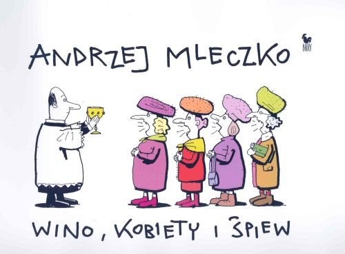 Wino, kobiety i śpiew Mleczko Andrzej