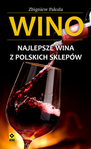 Wino. Najlepsze wina z polskich sklepów Pakuła Zbigniew