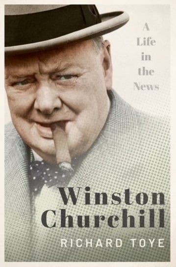 Winston Churchill. A Life in the News Opracowanie zbiorowe