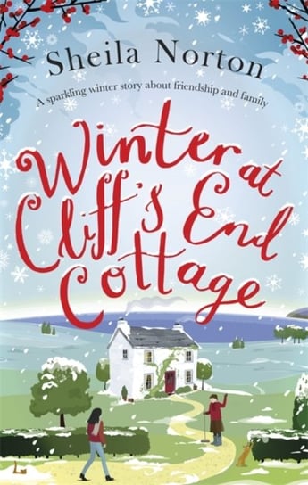 Winter at Cliffs End Cottage: a sparkling Christmas read to warm your heart Norton Sheila