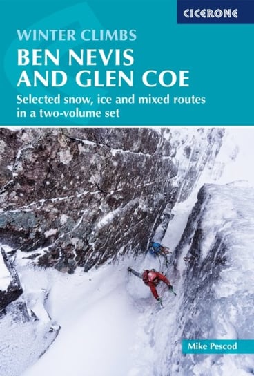 Winter Climbs: Ben Nevis and Glen Coe: Selected snow, ice and mixed routes in a two-volume set Mike Pescod