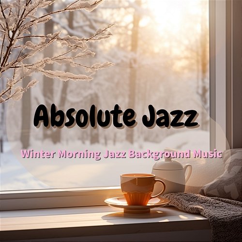 Winter Morning Jazz Background Music Absolute Jazz