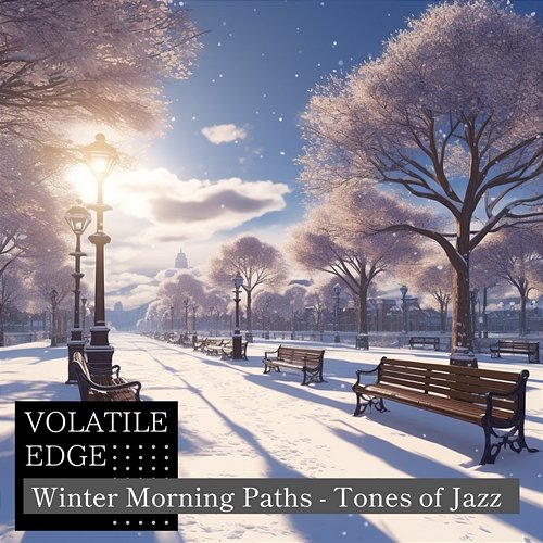 Winter Morning Paths-Tones of Jazz Volatile Edge