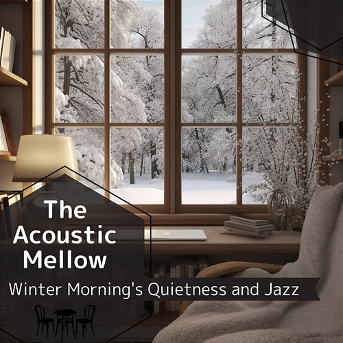 Winter Morning's Quietness and Jazz The Acoustic Mellow