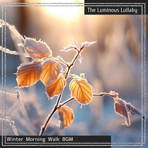 Winter Morning Walk Bgm The Luminous Lullaby