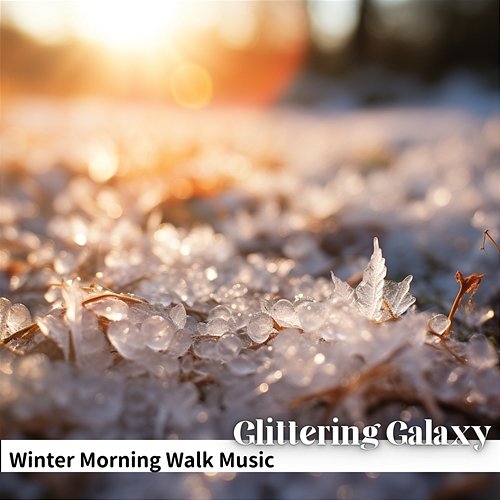 Winter Morning Walk Music Glittering Galaxy