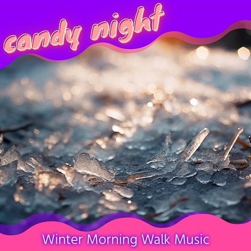 Winter Morning Walk Music candy night