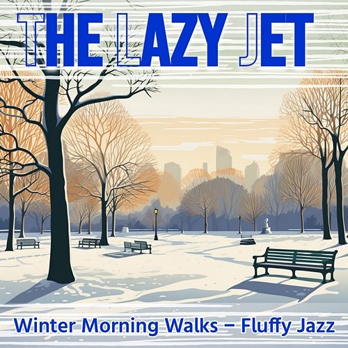Winter Morning Walks-Fluffy Jazz The Lazy Jet