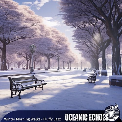 Winter Morning Walks-Fluffy Jazz Oceanic Echoes