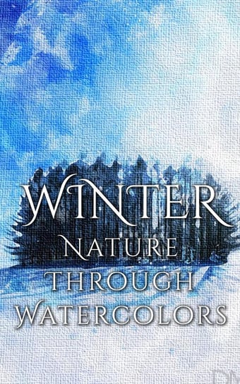 Winter - Nature through Watercolors Martina Daniyal