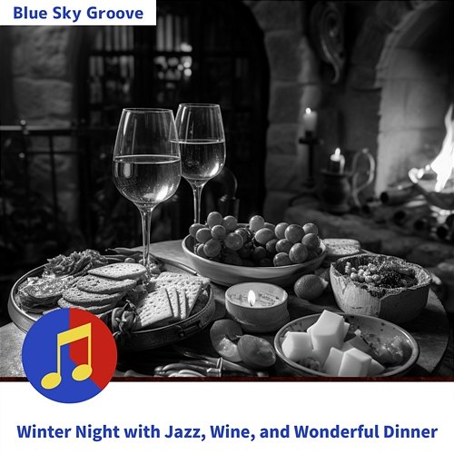 Winter Night with Jazz, Wine, and Wonderful Dinner Blue Sky Groove