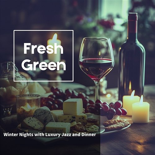 Winter Nights with Luxury Jazz and Dinner Fresh Green