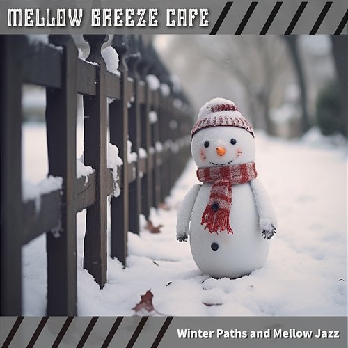 Winter Paths and Mellow Jazz Mellow Breeze Cafe