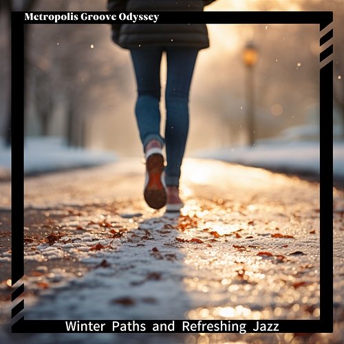 Winter Paths and Refreshing Jazz Metropolis Groove Odyssey