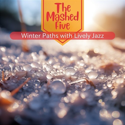 Winter Paths with Lively Jazz The Mashed Five