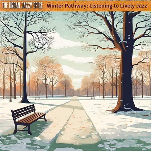 Winter Pathway: Listening to Lively Jazz The Urban Jazzy Spice
