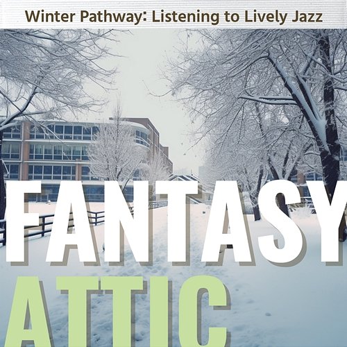 Winter Pathway: Listening to Lively Jazz Fantasy Attic