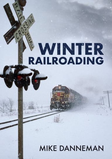 Winter Railroading Mike Danneman