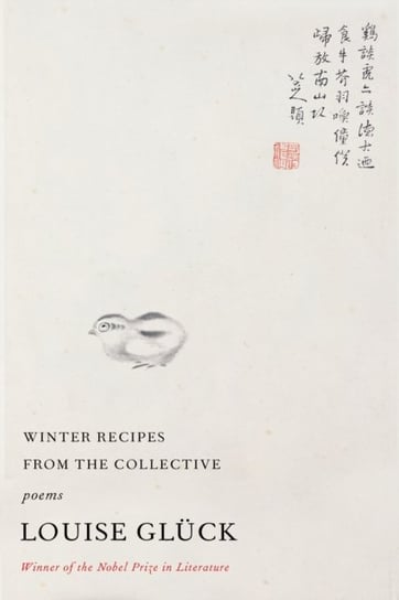 Winter Recipes from the Collective: Poems Gluck Louise