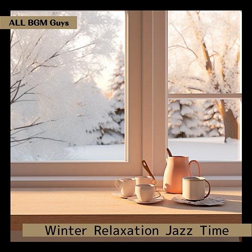 Winter Relaxation Jazz Time ALL BGM Guys