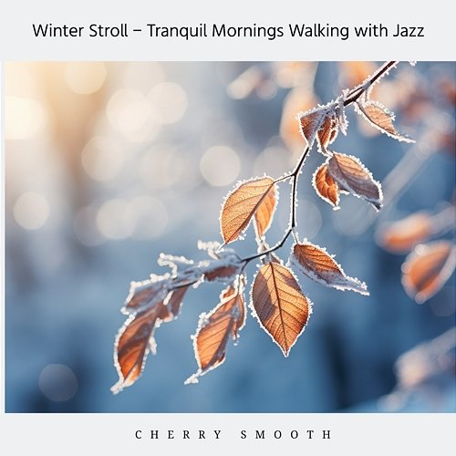 Winter Stroll-Tranquil Mornings Walking with Jazz Cherry Smooth