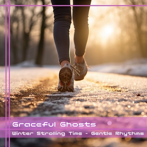 Winter Strolling Time-Gentle Rhythms Graceful Ghosts