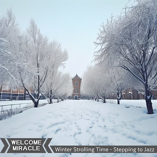 Winter Strolling Time-Stepping to Jazz Welcome Miracle