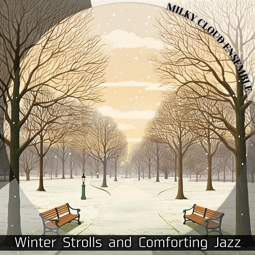 Winter Strolls and Comforting Jazz Milky Cloud Ensemble