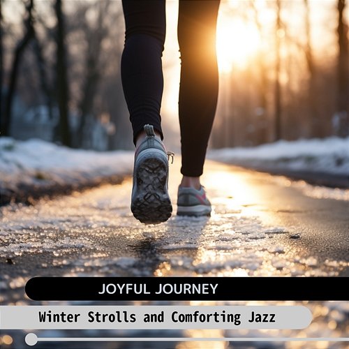 Winter Strolls and Comforting Jazz Joyful Journey