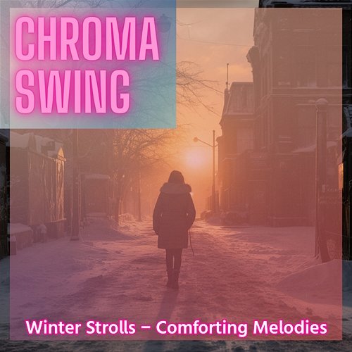 Winter Strolls-Comforting Melodies Chroma Swing