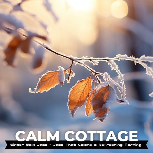 Winter Walk Jazz-Jazz That Colors a Refreshing Morning Calm Cottage