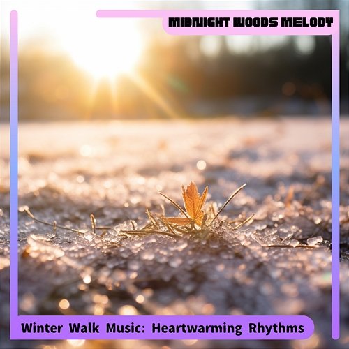 Winter Walk Music: Heartwarming Rhythms Midnight Woods Melody