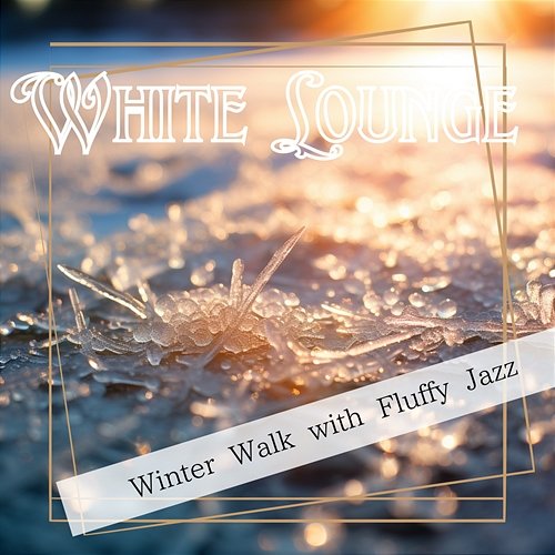 Winter Walk with Fluffy Jazz White Lounge