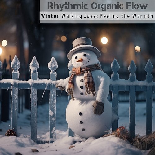 Winter Walking Jazz: Feeling the Warmth Rhythmic Organic Flow